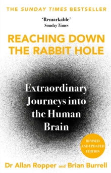Reaching Down the Rabbit Hole: Extraordinary Journeys into the Human B ...